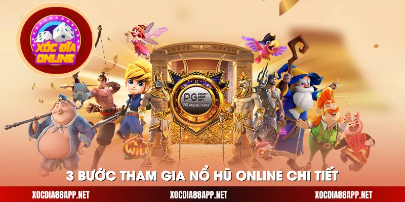 3 bước tham gia nổ hũ online chi tiết