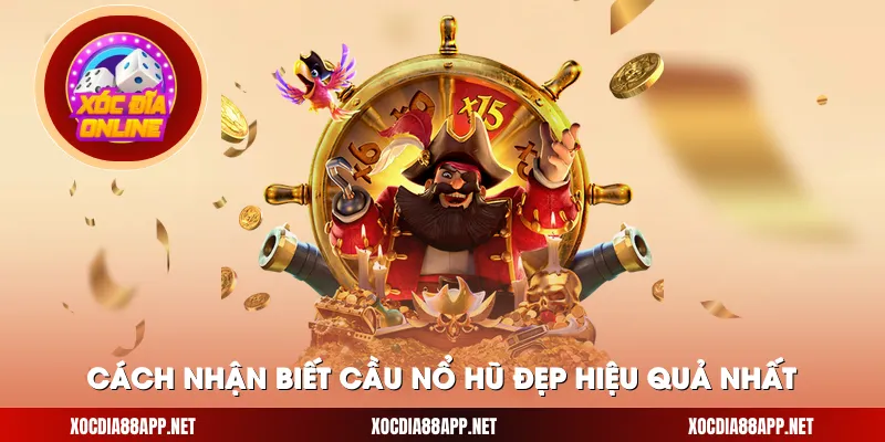 Cách nhận biết cầu nổ hũ đẹp hiệu quả nhất