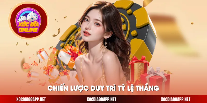  Chiến lược duy trì tỷ lệ thắng 