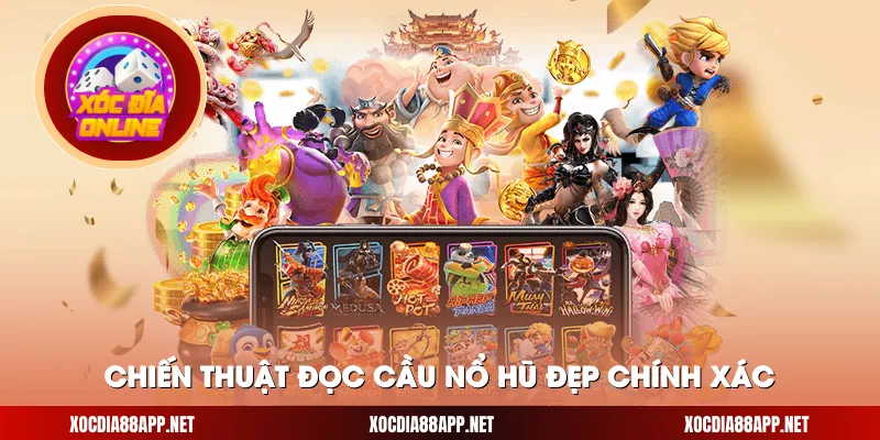 Chiến thuật đọc cầu nổ hũ đẹp chính xác