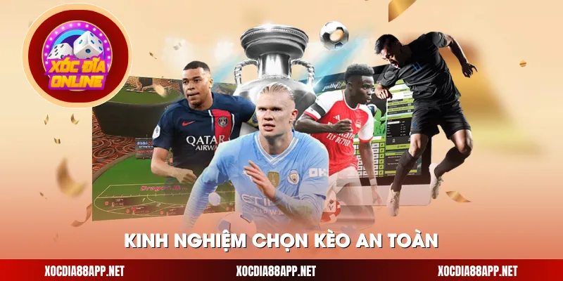 Kinh nghiệm chọn kèo an toàn