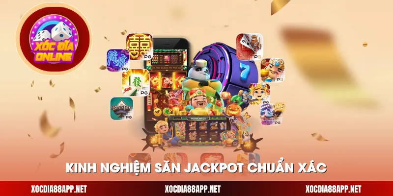 Kinh nghiệm săn jackpot chuẩn xác