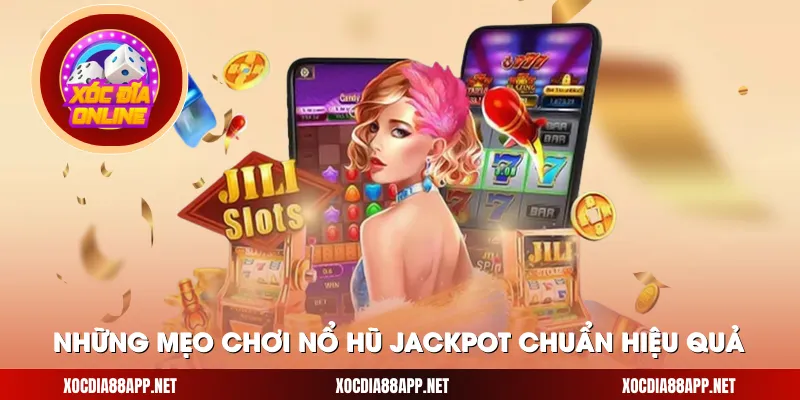 Những mẹo chơi nổ hũ jackpot chuẩn hiệu quả