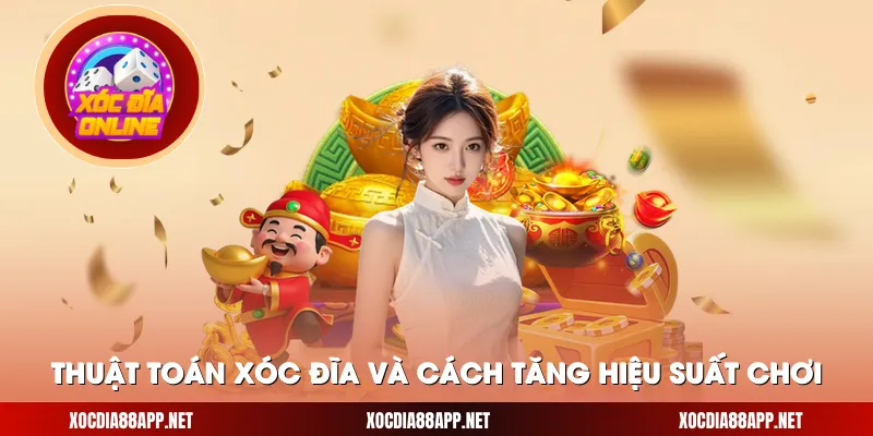 Thuật toán xóc đĩa và cách tăng hiệu suất chơi