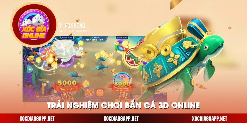 Trải nghiệm chơi bắn cá 3D online